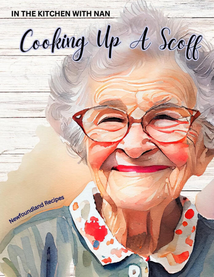 In The Kitchen With Nan - Cooking Up A Scoff: Newfoundland Recipes In The Kitchen With Nan - Cooking Up A Scoff: Newfoundland Recipes