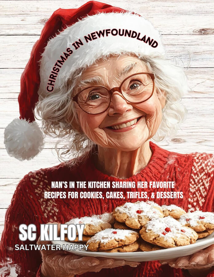 Christmas In Newfoundland: Nan’s In The Kitchen Sharing Her Favorite Recipes For Cookies, Cakes, Trifles, & Desserts Christmas In Newfoundland: Nan’s In The Kitchen Sharing Her Favorite Recipes For Cookies, Cakes, Trifles, & Desserts