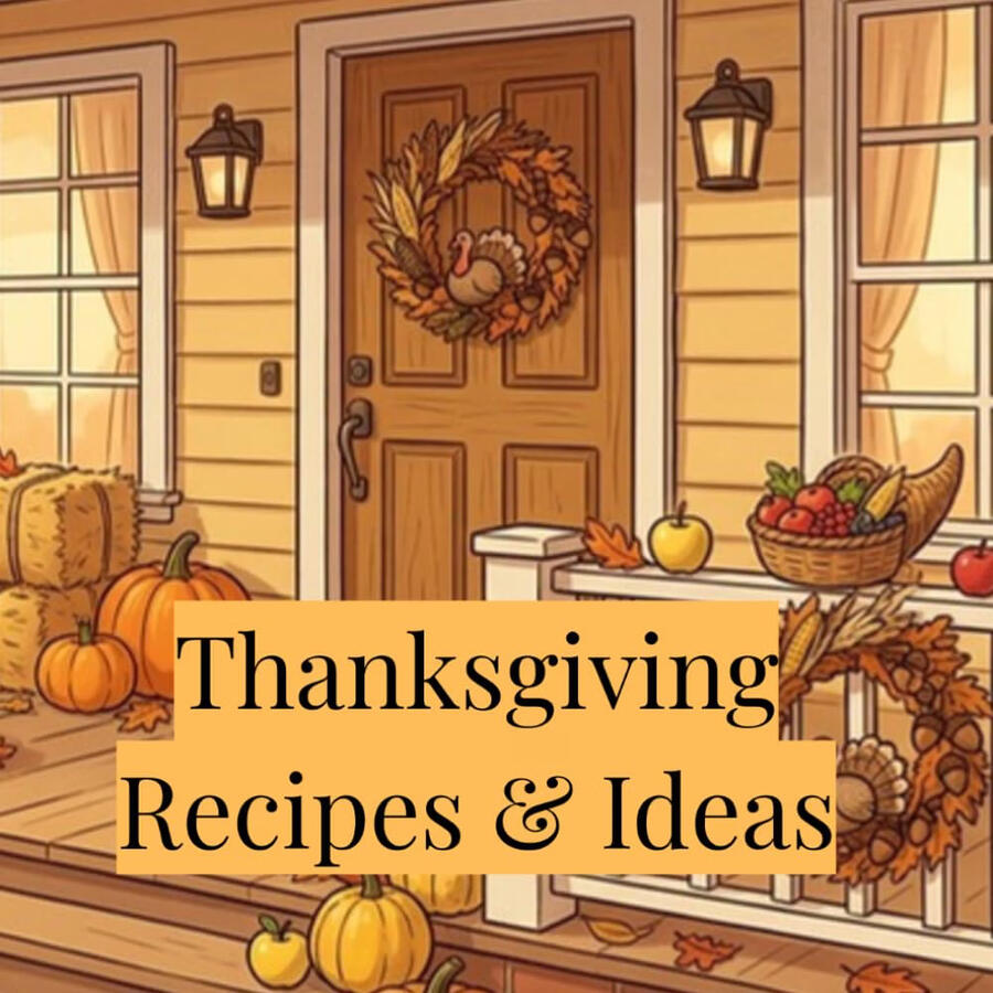 Thanksgiving Recipes & Ideas Thanksgiving Recipes & Ideas