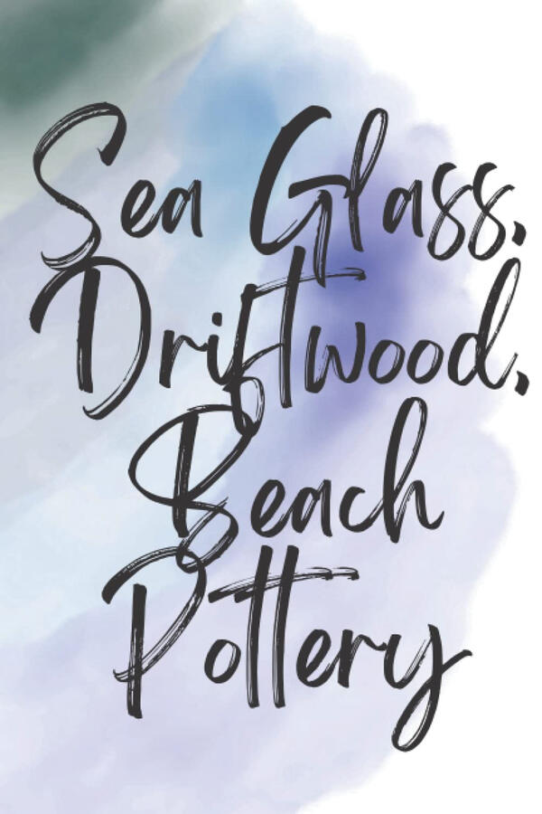Sea Glass, Driftwood, Beach Pottery: Journal, Notebook, Nautical, Newfoundland, Paperback, Lined, 120 Pages, 6x9