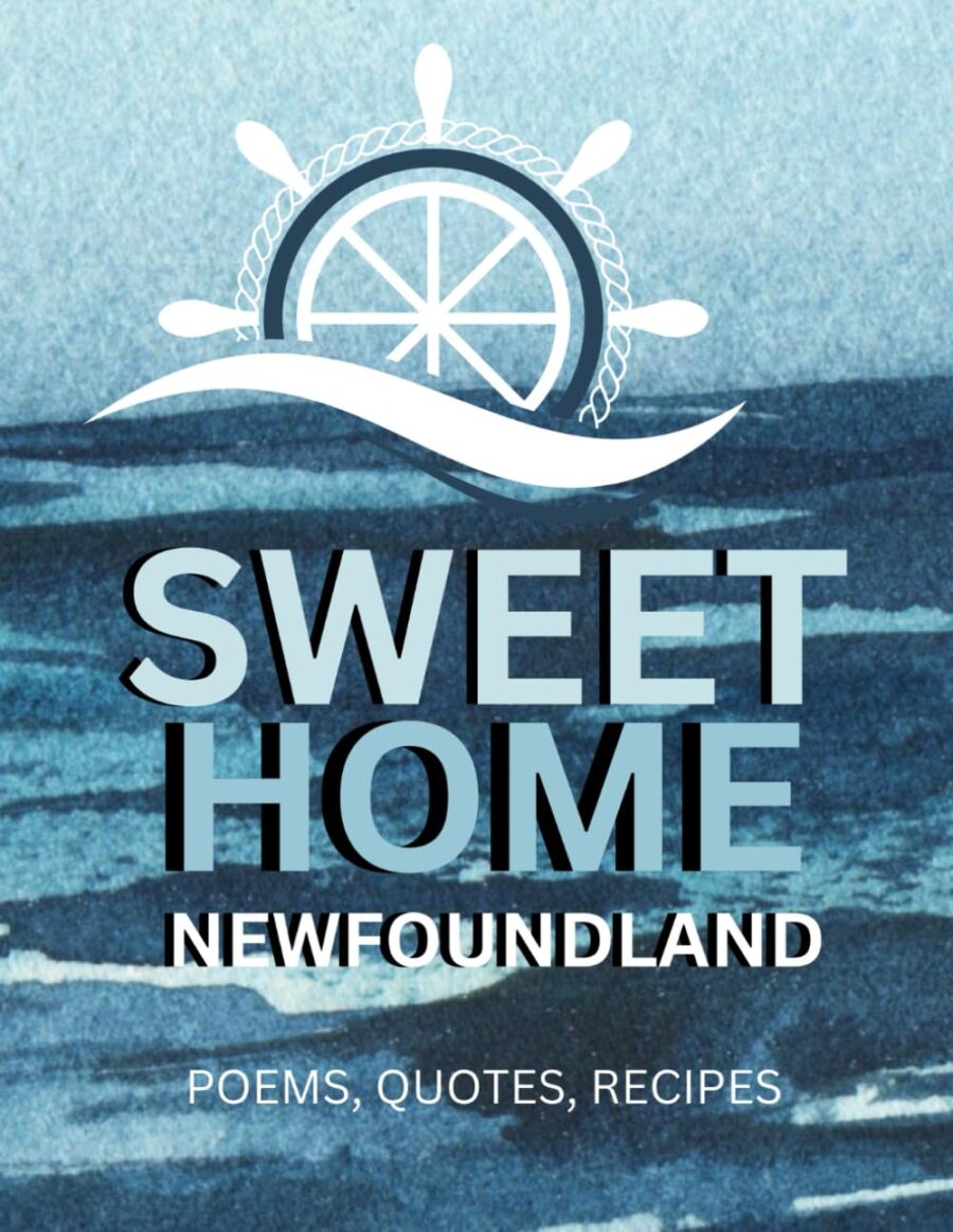 Sweet Home Newfoundland: Poems, Quotes, Recipes